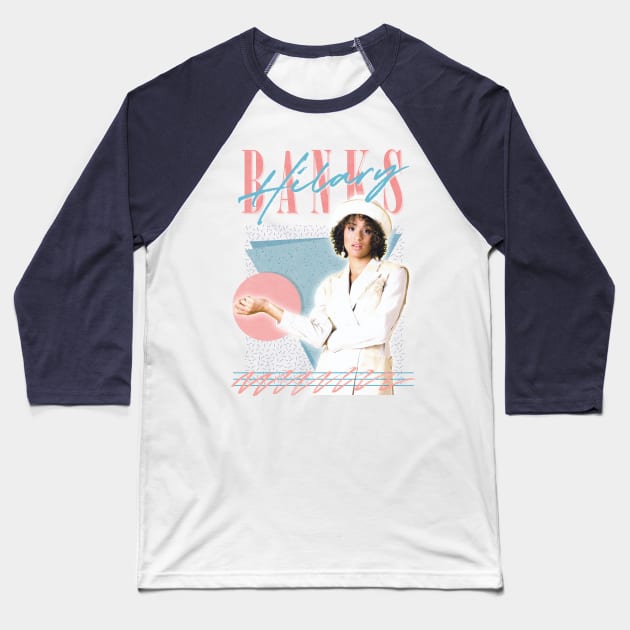 Hilary Banks - 90s Style Fan Design Baseball T-Shirt by DankFutura